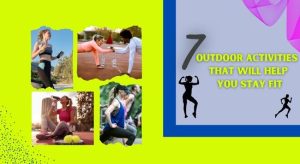 Read more about the article 7 OUTDOOR ACTIVITIES THAT WILL HELP YOU STAY FIT