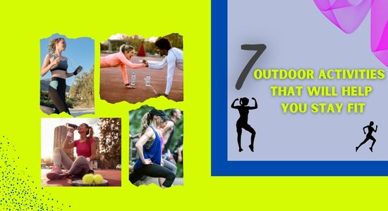 You are currently viewing 7 OUTDOOR ACTIVITIES THAT WILL HELP YOU STAY FIT
